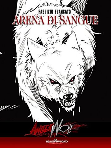 Angerwolf - Arena di Sangue (Angerwolf - La Saga dell'Alfa)